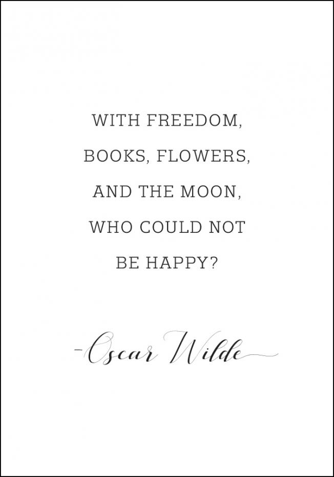 With freedom, books, flowers, and the moon, who could not be happy Poster