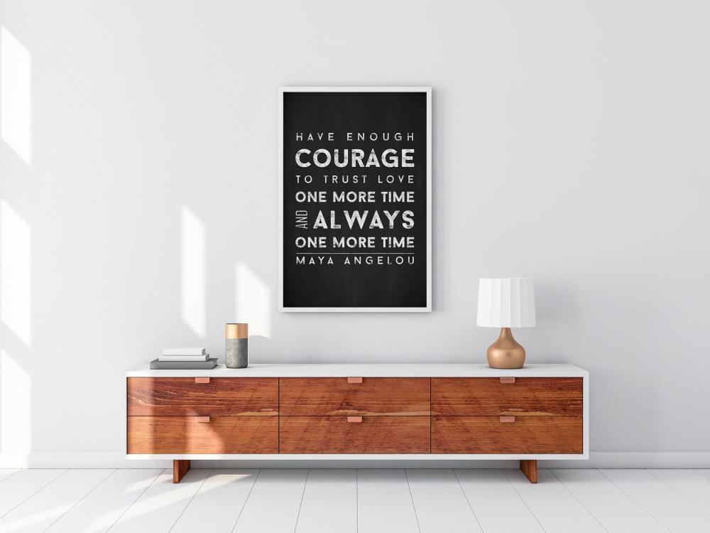 Maya Angelou - Have enough courage - Svart-Vit Poster