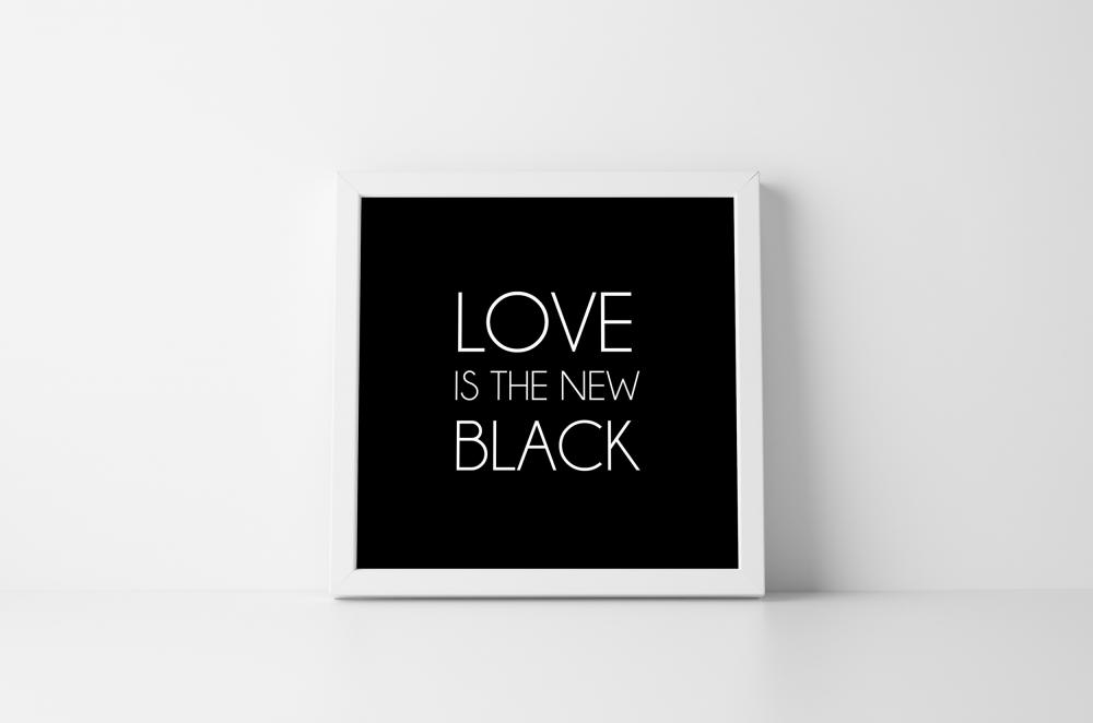 Love is the new black Poster