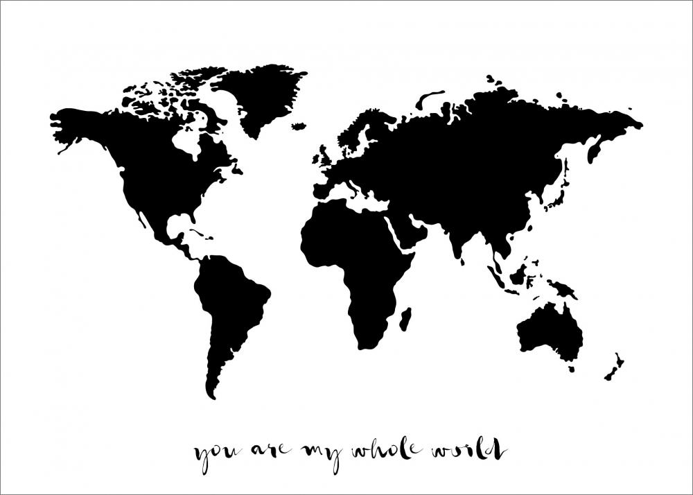 You are my whole world - Svart Poster