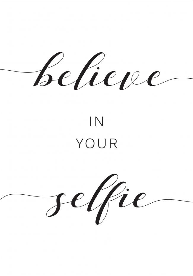 Belive In your Selfie Poster