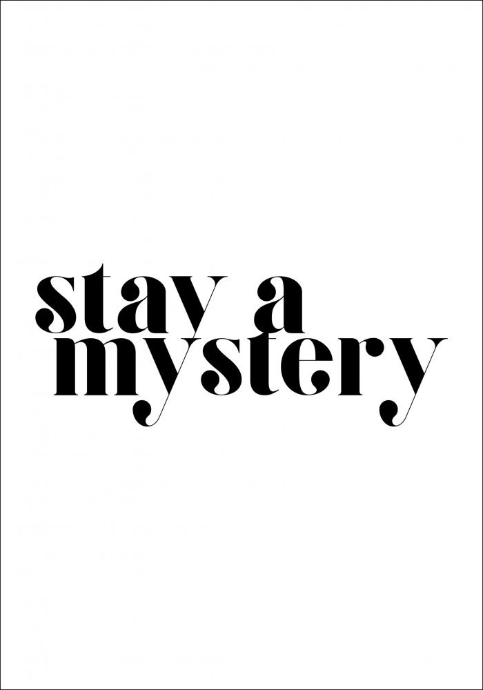 Stay a mystery Poster