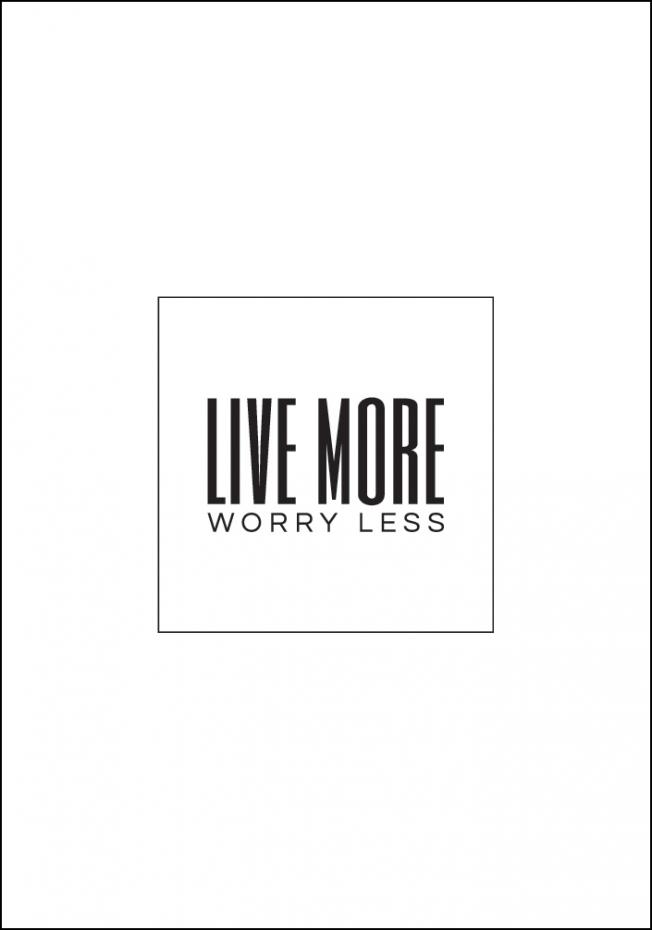 Live more - Worry less Poster