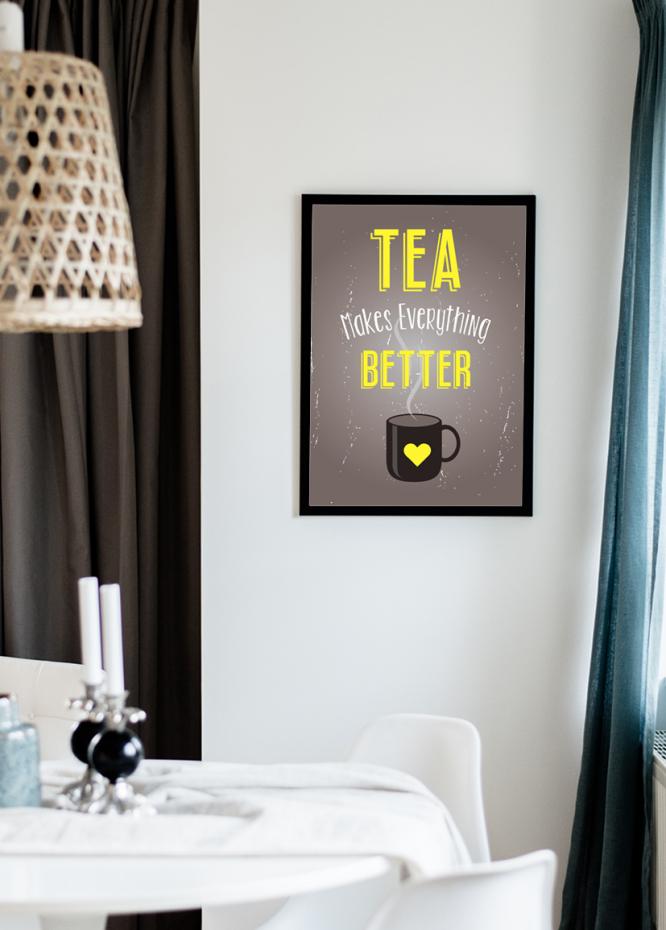 Tea Makes Everything Better Poster