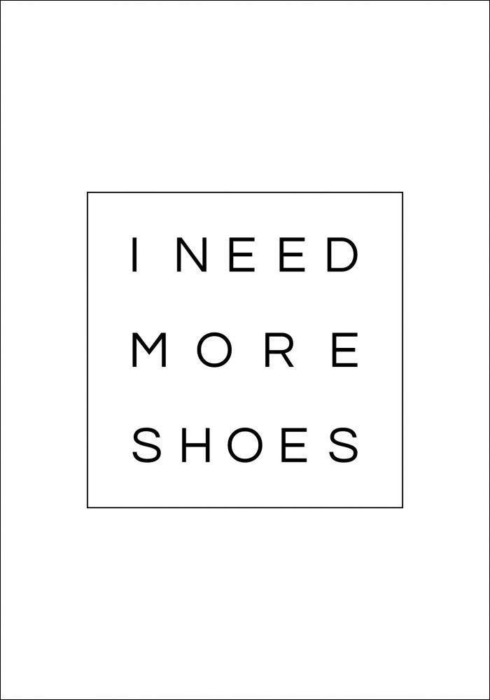 I need more shoes Poster