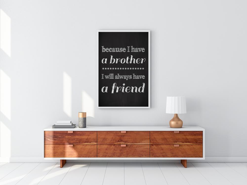 Because i have a brother - Vit-Svart Poster