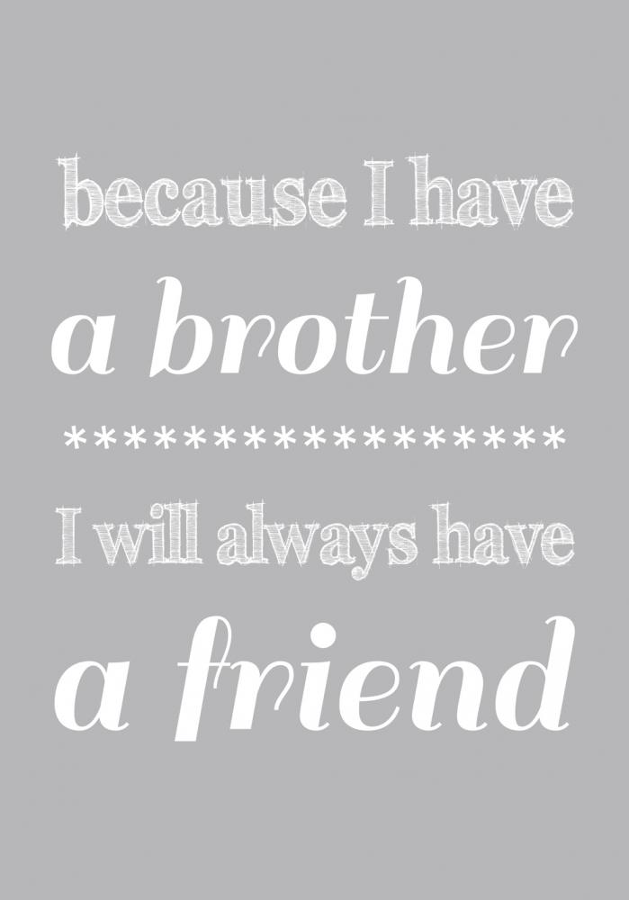 Because i have a brother - I will always have a friend Poster