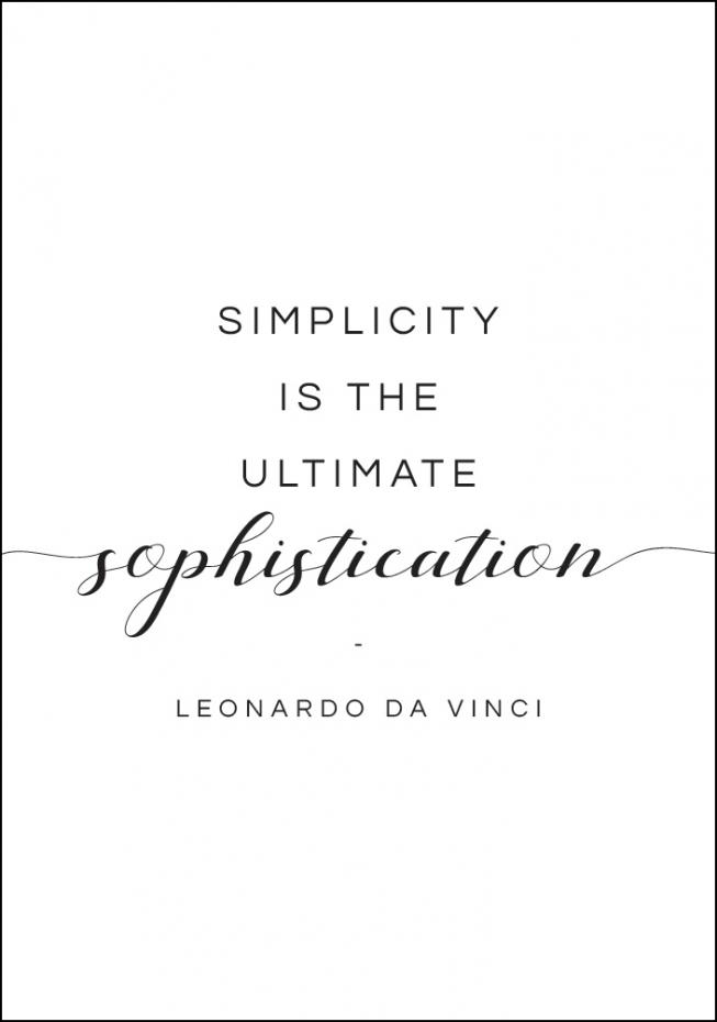 Simplicity is the ultimate sophistication - Leonardo Da Vinci Poster