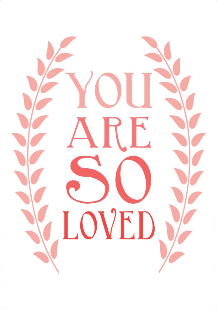 You are so loved - Rd Poster
