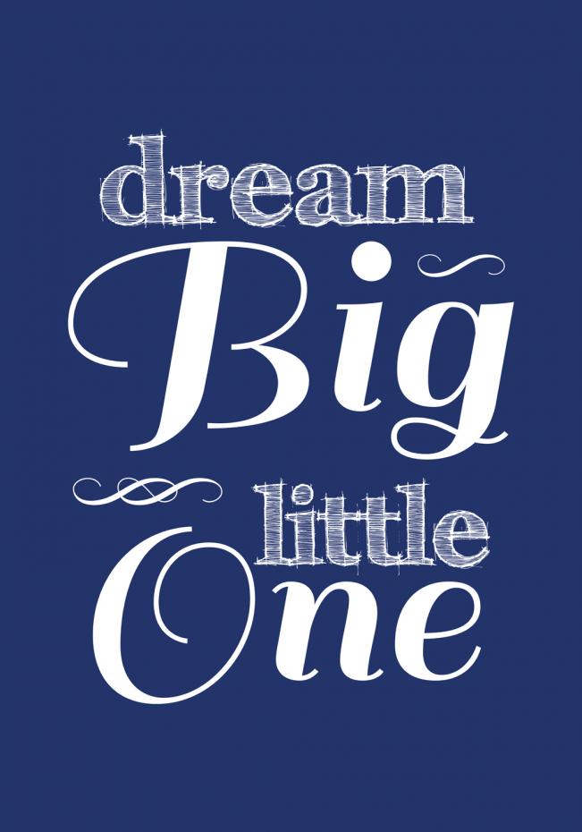 Dream Big little one - Bl Poster