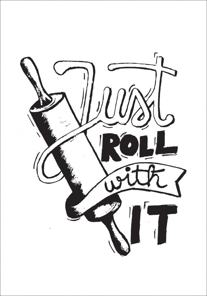 Just roll with it - Svart Poster