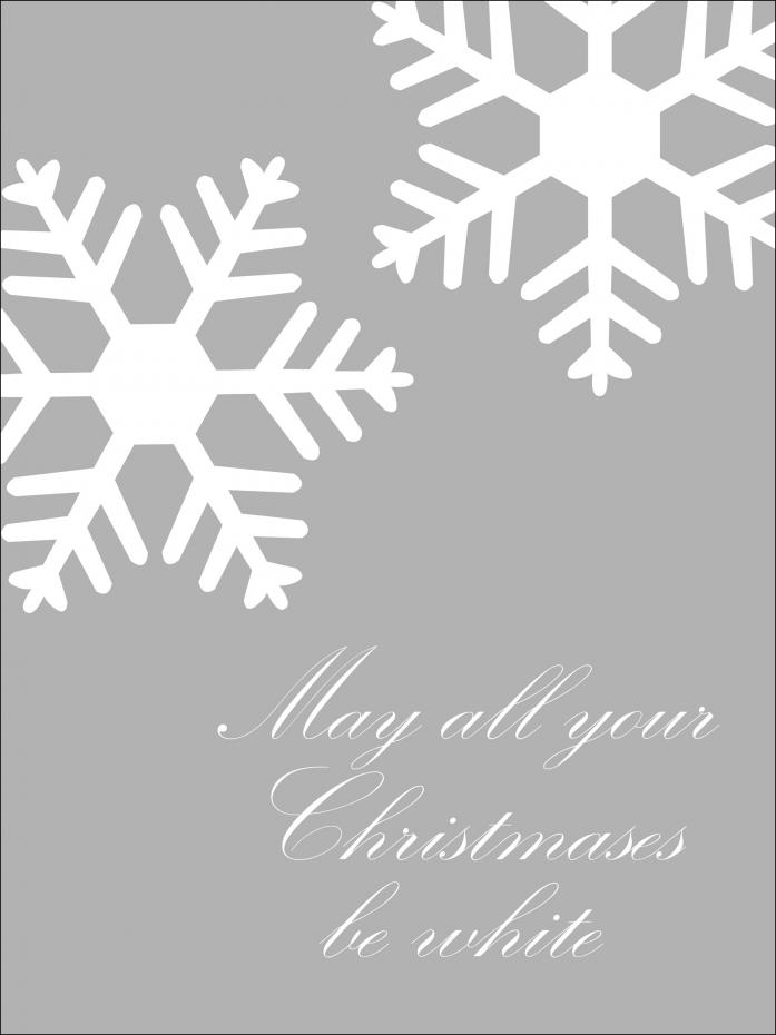 May All Your Christmases Be White Poster